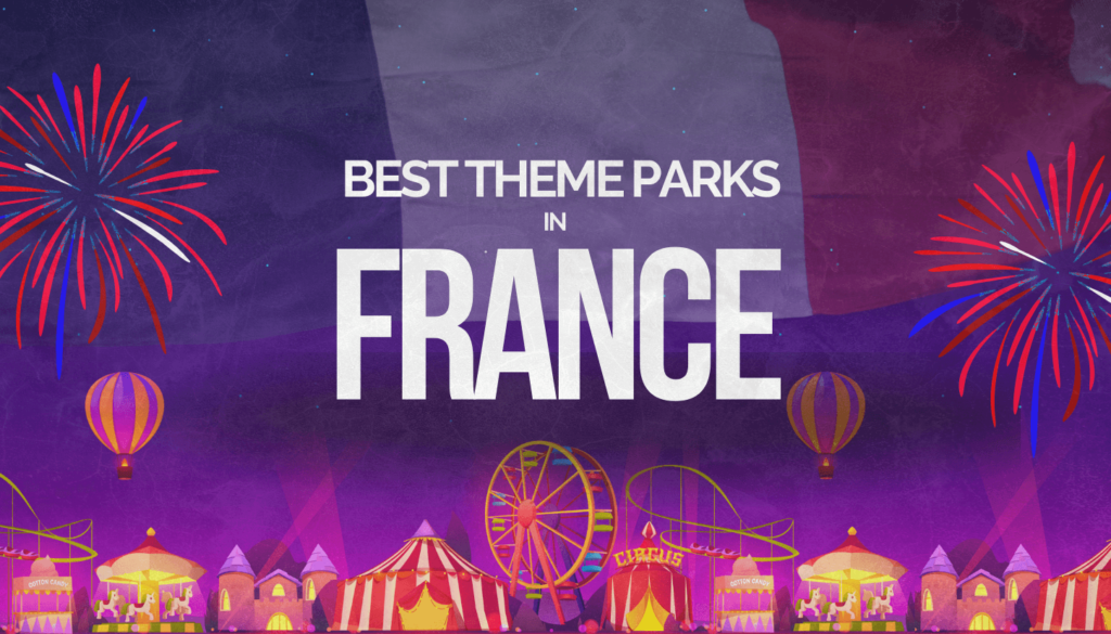 43 Best Theme Parks in France | ThemeParkBrochures.net